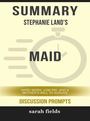 cover image of Maid--Hard Work, Low Pay, and a Mother's Will to Survive by Stephanie Land (Discussion Prompts)